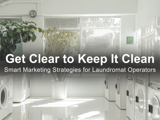 Get Clear to Keep it Clean: Digital Marketing Trends for Laundromat Operators